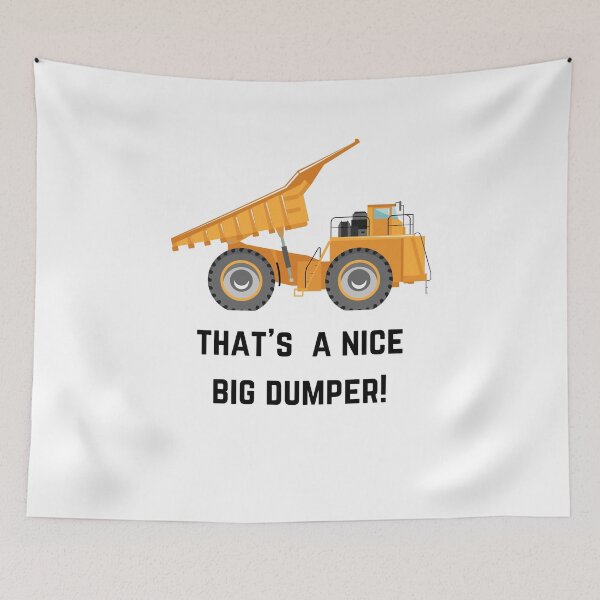 Item preview, That's a nice big dumper! designed and sold by NicMacTees.