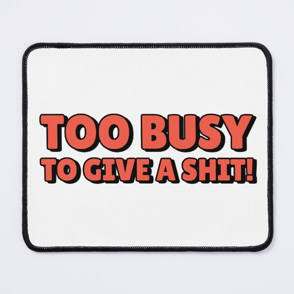 Item preview, Too Busy designed and sold by urban-hillbilly.