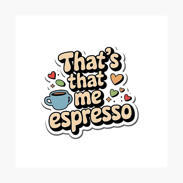 Item preview, "that's that me espresso" trendy and relatable design designed and sold by flutterfinds.