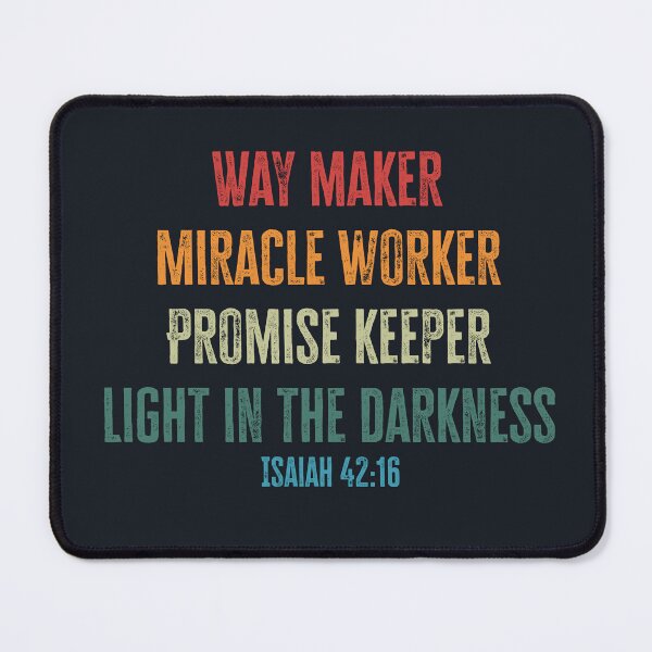 Item preview, Way Maker, Miracle Worker, Promise Keeper, Light in the Darkness Isaiah 42 16 designed and sold by Lillyamstronger.