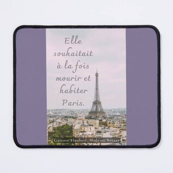 Item preview, Gustave Flaubert quote: Elle souhaitait à la fois mourir et habiter Paris. designed and sold by artbleed.