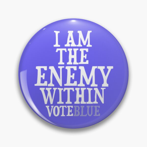 Item preview, I AM THE ENEMY WITHIN VOTE BLUE designed and sold by GabiClayton.