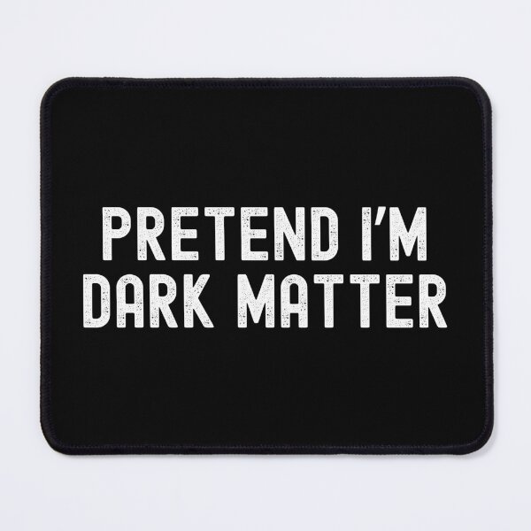 Item preview, Pretend I'm Dark Matter Easy Halloween Costume | Astronomers | Physics Halloween Costume | Astrophysics Halloween | Halloween Theoretical Physics designed and sold by jadedscientist.