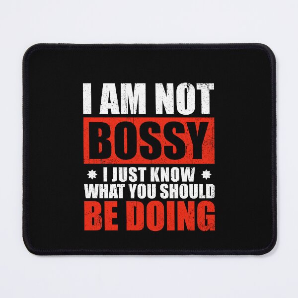 Item preview, I Am Not Bossy I Just Know What You Should Be Doing designed and sold by ruinzahelva.