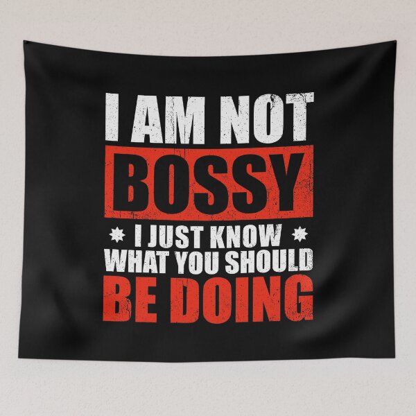 Item preview, I Am Not Bossy I Just Know What You Should Be Doing designed and sold by ruinzahelva.