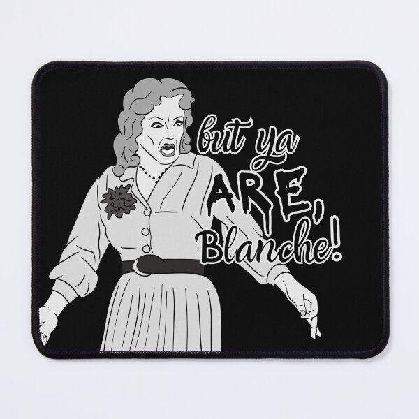 Item preview, But Ya ARE, Blanche! designed and sold by thecompassrose.