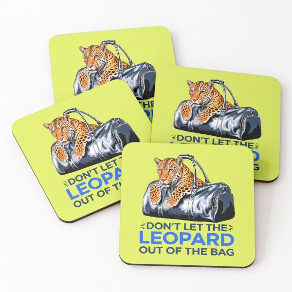 Item preview, Don't Let The Leopard Out Of The Bag Funny Quote designed and sold by TheArtOfPat.