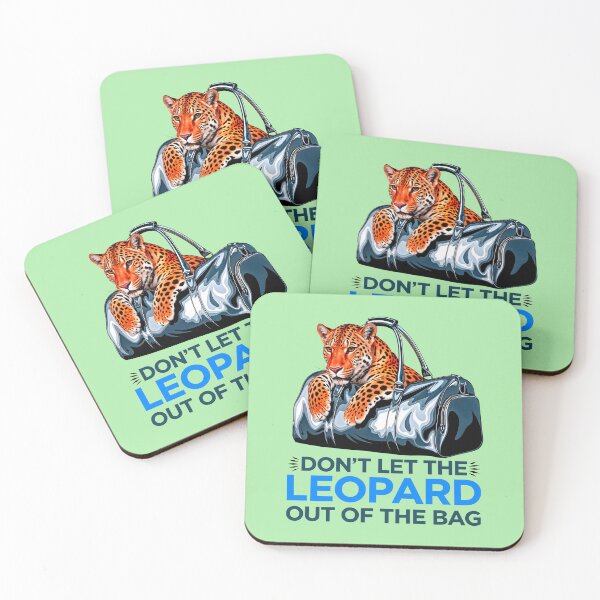 Item preview, Don't Let The Leopard Out Of The Bag Funny Quote designed and sold by TheArtOfPat.