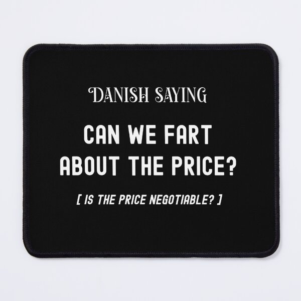 Item preview, Funny Danish Saying Can We Fart About the Price designed and sold by HeadTurningArt.