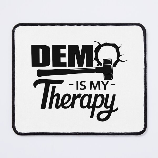 Item preview, Demo Is My Therapy designed and sold by Shurie.