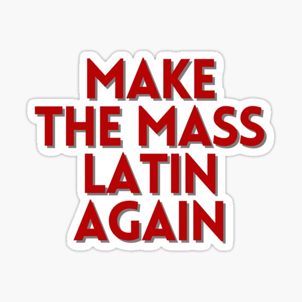 Item preview, Make the Mass Latin Again designed and sold by capefox.