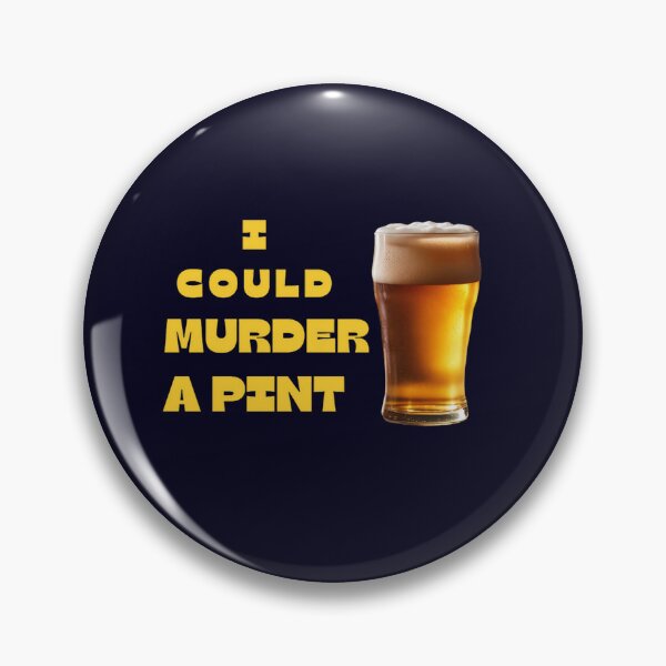 Item preview, I could murder a pint designed and sold by JackFreestone.