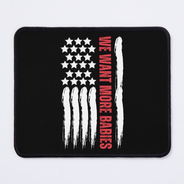 Item preview, We want more babies American flag designed and sold by Lady-Frost.