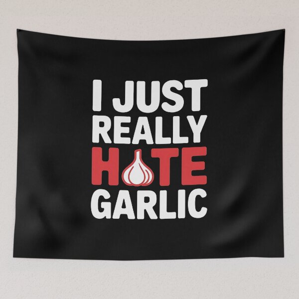 Item preview, I Just Really Hate Garlic - This design is for anyone who hates garlic and loves a good laugh! designed and sold by Zyziowsky.