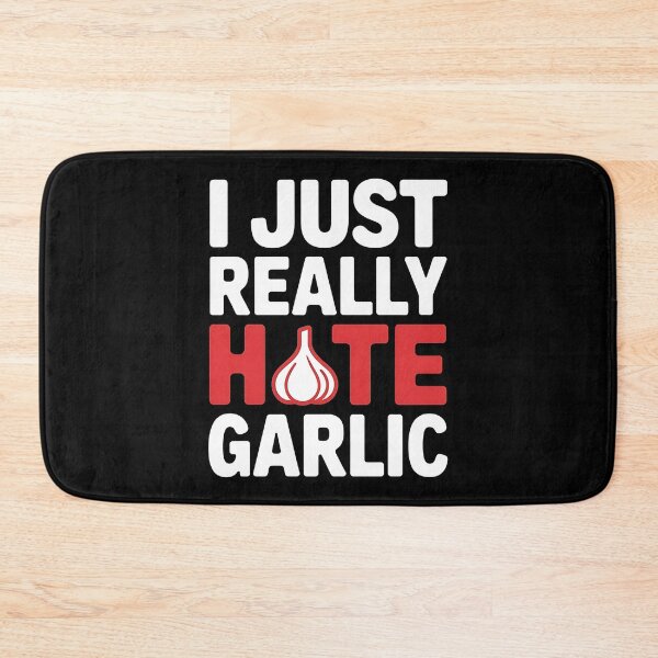 Item preview, I Just Really Hate Garlic - This design is for anyone who hates garlic and loves a good laugh! designed and sold by Zyziowsky.
