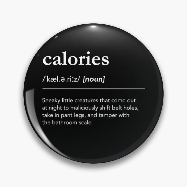 Item preview, Calories Definition, Diet Inspiration Quotes Funny designed and sold by lagunaklein.