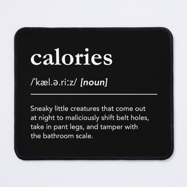 Item preview, Calories Definition, Diet Inspiration Quotes Funny designed and sold by lagunaklein.