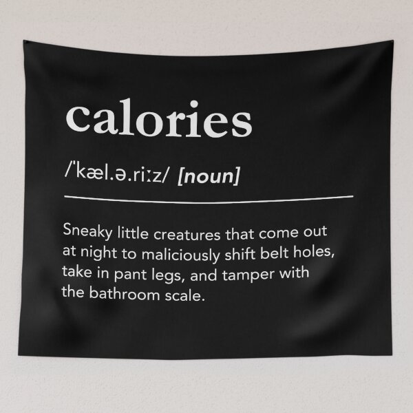 Item preview, Calories Definition, Diet Inspiration Quotes Funny designed and sold by lagunaklein.