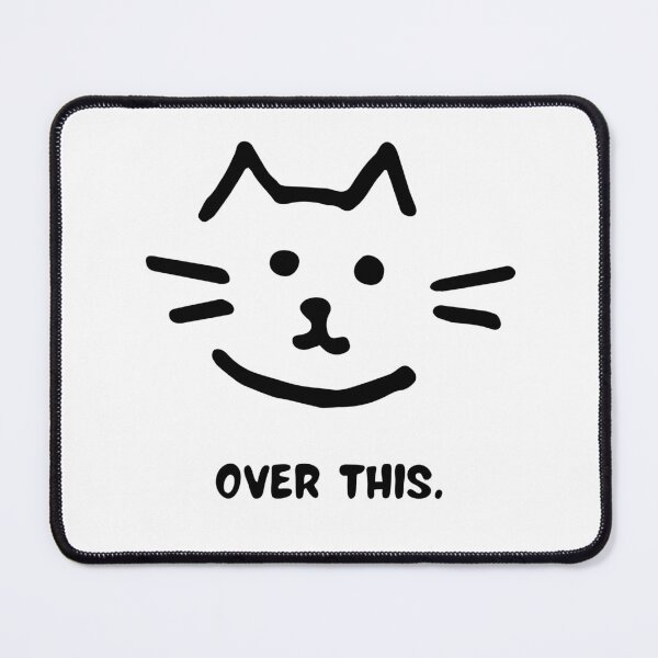 Item preview, Over This. Funny Cat designed and sold by MintMochaMatcha.
