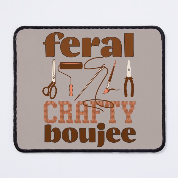 Item preview, Feral Crafty Boujee designed and sold by VariousGoodies.