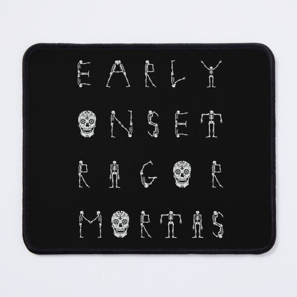 Item preview, Early Onset Rigor Mortis (white on black) designed and sold by Covengirl666.
