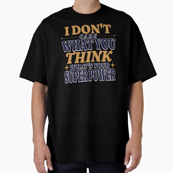 Item preview, I Don't Care What You Think designed and sold by DebtFreeDesigns.