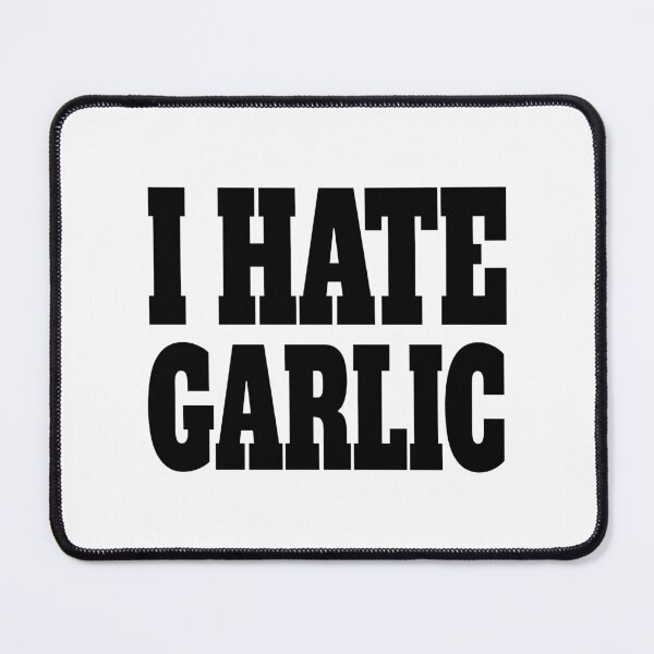 Item preview, I Hate Garlic! Black And White designed and sold by PMCreative.