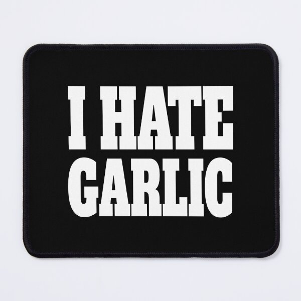 Item preview, I Hate Garlic! White And Black designed and sold by PMCreative.