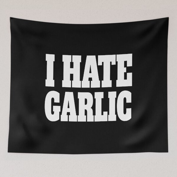 Item preview, I Hate Garlic! White And Black designed and sold by PMCreative.