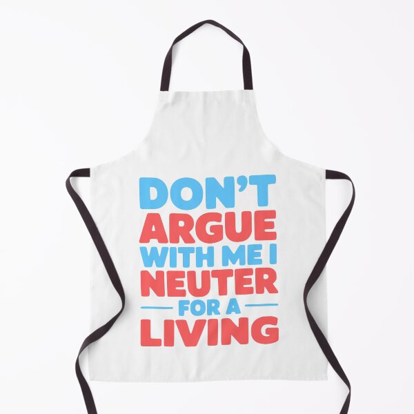 Item preview, Don't Argue With Me I Neuter For A Living! Colorful Veterinary Funny designed and sold by PMCreative.