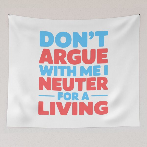 Item preview, Don't Argue With Me I Neuter For A Living! Colorful Veterinary Funny designed and sold by PMCreative.