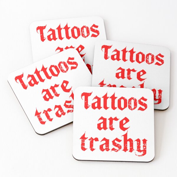 Item preview, tattoos are trashy,Funny Sarcastic Tattoo designed and sold by pugshowsfashion.