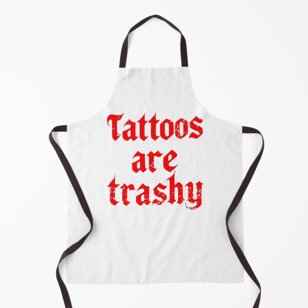Item preview, tattoos are trashy,Funny Sarcastic Tattoo designed and sold by pugshowsfashion.