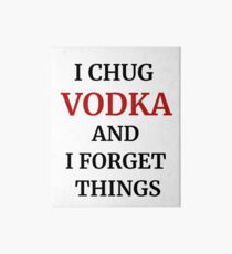 I Chug Vodka And I Forget Things Drinking Accessories Art Board