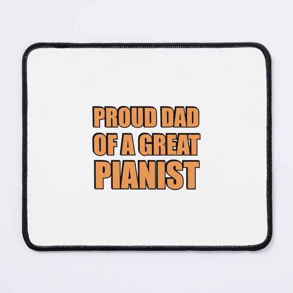 Item preview, Proud dad of a great pianist designed and sold by Inspirationmotivation.