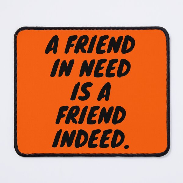 Item preview, A friend in need is a friend indeed. designed and sold by NgernPhanLan.