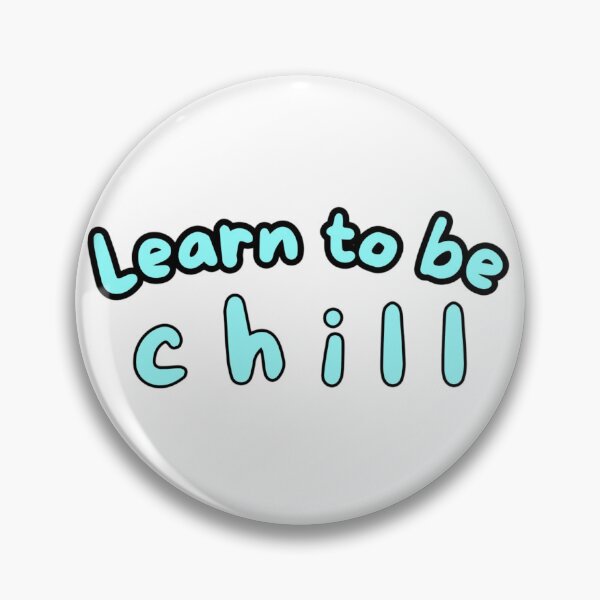 Item preview, Learn to be chill designed and sold by Kid Wits Ink  "Wise enough to leave a lasting impression!".