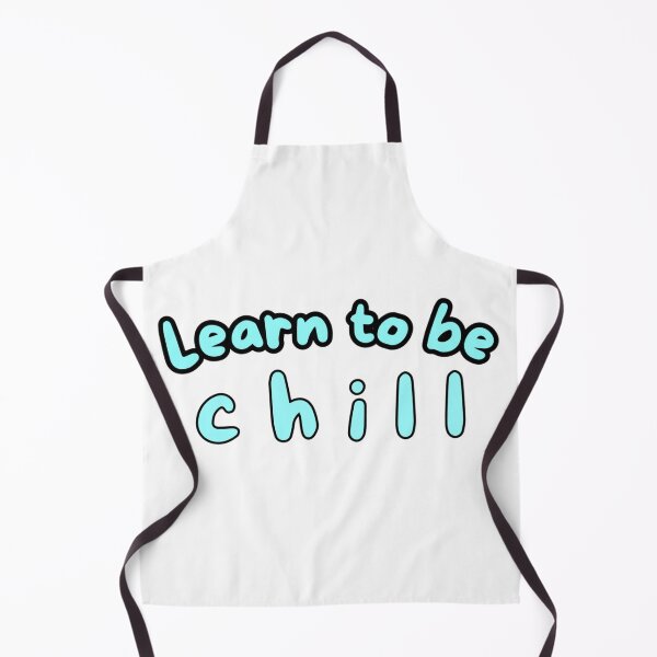 Item preview, Learn to be chill designed and sold by Kid Wits Ink  "Wise enough to leave a lasting impression!".