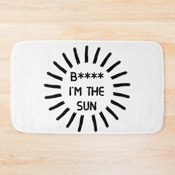 Item preview, B**** I'M THE SUN designed and sold by rutydgb.