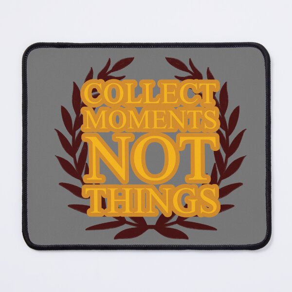 Item preview, Collect Moments Not Things designed and sold by S Diaz.