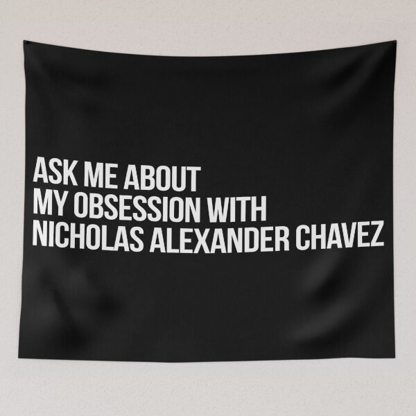 Item preview, Ask me About my Obsession with Nicholas Alexander Chavez designed and sold by 2000sbabyangel.