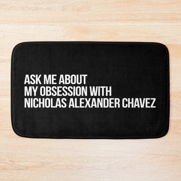 Item preview, Ask me About my Obsession with Nicholas Alexander Chavez designed and sold by 2000sbabyangel.