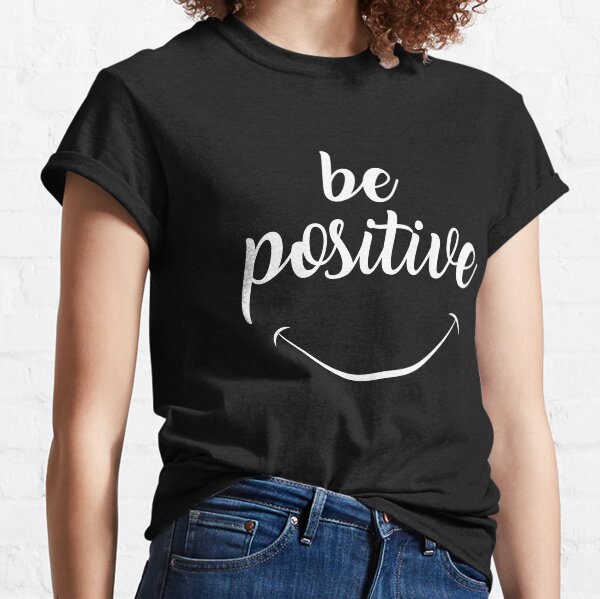 Be Positive Smiley Face Classic T-Shirt