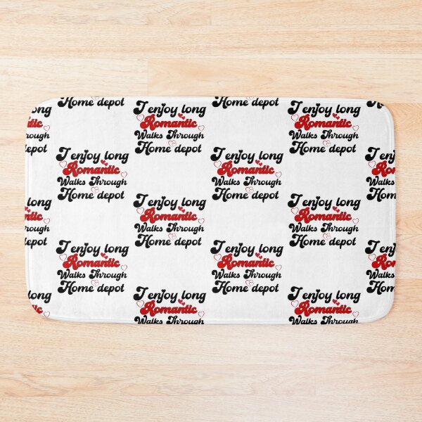 Item preview, I Enjoy Long Romantic Walks Through Home Depot designed and sold by belladesign7.
