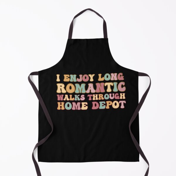 Item preview, I Enjoy Long Romantic Walks Through Home Depot designed and sold by belladesign7.