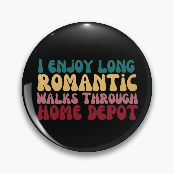 Item preview, I Enjoy Long Romantic Walks Through Home Depot designed and sold by belladesign7.