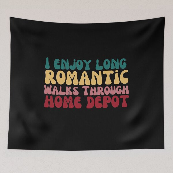 Item preview, I Enjoy Long Romantic Walks Through Home Depot designed and sold by belladesign7.