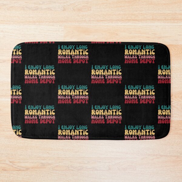 Item preview, I Enjoy Long Romantic Walks Through Home Depot designed and sold by belladesign7.