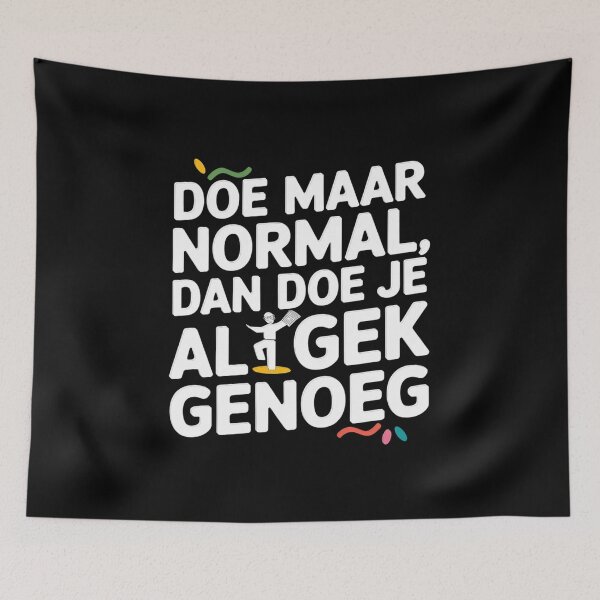 Item preview, Doe Maar Normal Dan Doe Je Al Gek Genoeg – Funny Dutch Saying designed and sold by FunnyDesignsArt.