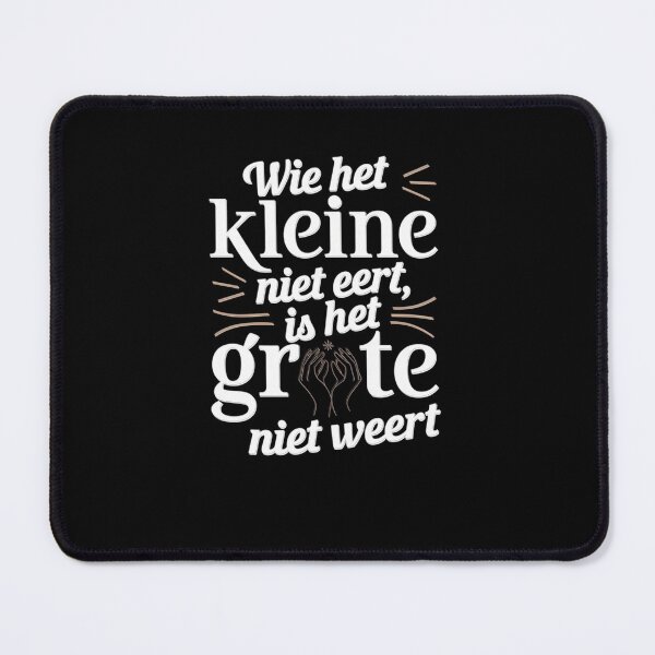 Item preview, Wie Het Kleine Niet Eert Is Het Grote Niet Weert – Classic Dutch Saying designed and sold by FunnyDesignsArt.